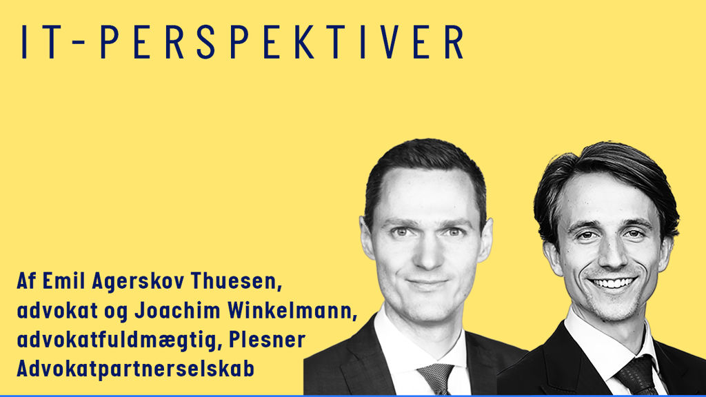 IT-perspektiver af Emil Agerskov, advokat og Joachim Winkelmann, advokatfuldmægtig, Plesner Advokatpartnerskab
