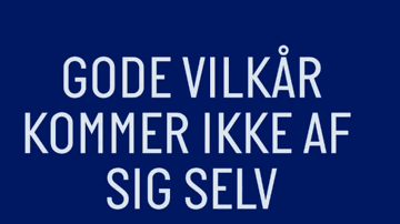 Gode vilkår kommer ikke af sig selv